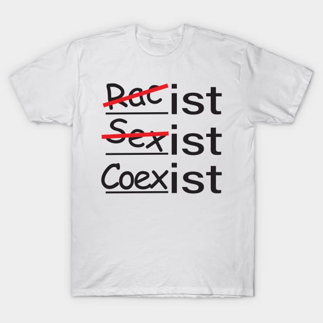 Coexist Coexist Racist Sexist T Shirt TeePublic